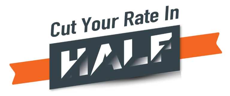 Cut your rate in half