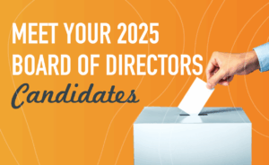 Meet Your 2025 Board of Directors Candidates